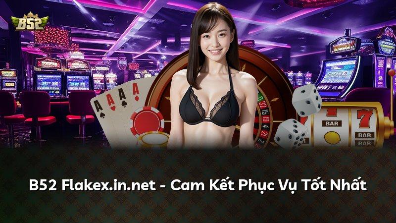 B52 Flakex.in.net - Cam Kết Phục Vụ Tốt Nhất