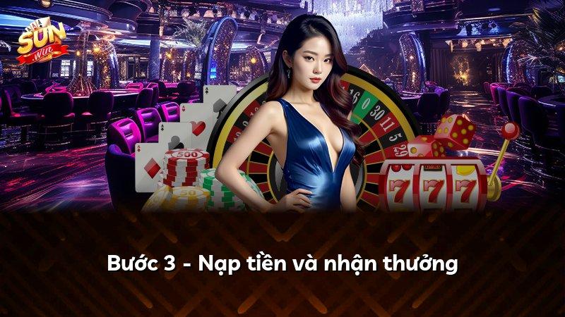 Bước 3 - Nạp tiền và nhận thưởng