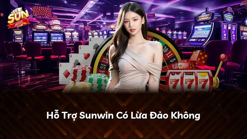 Hỗ Trợ Sunwin Có Lừa Đảo Không