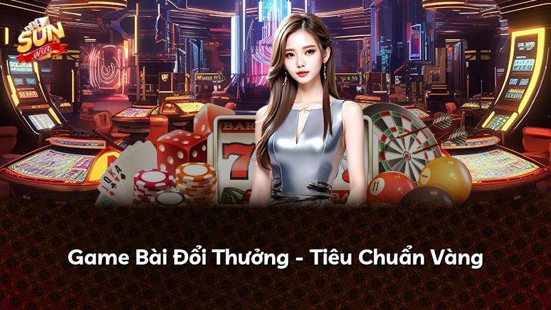 Game Bài Đổi Thưởng - Tiêu Chuẩn Vàng
