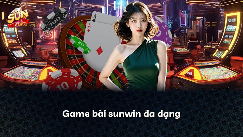 Game bài sunwin đa dạng