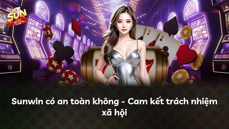 Sunwin có an toàn không - Cam kết trách nhiệm xã hội