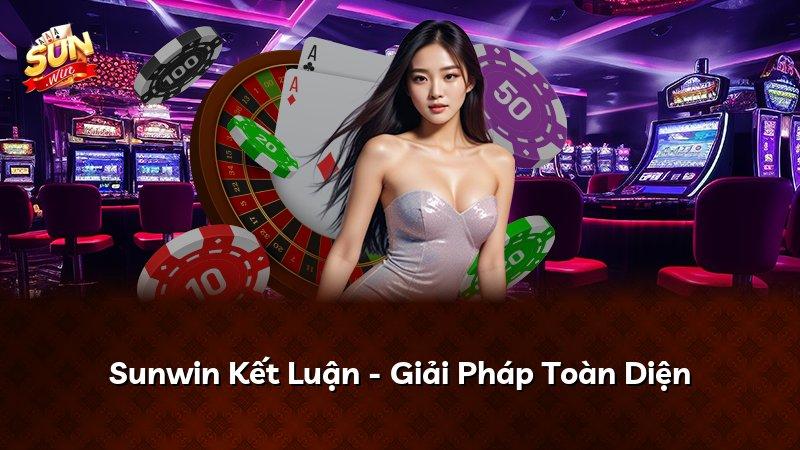 Sunwin Kết Luận - Giải Pháp Toàn Diện